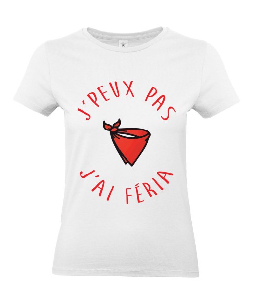 T-shirt Femme J'peux pas j'ai féria [Humour Fun, Amusant, Alcool, Bière, Drôle, Comique, Fête et Bandas] T-shirt manche Courtes, Col Rond