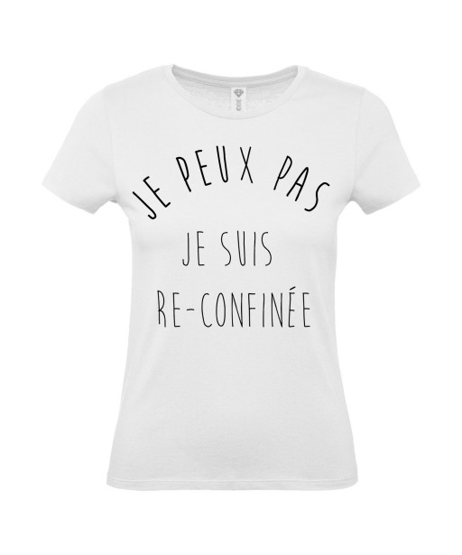 T-shirt Femme Re-confinée [Je peux pas, J'peux pas, Drôle, Rigolo, Confiné, Confinement, Lockdown] T-shirt manches courtes, Col Rond