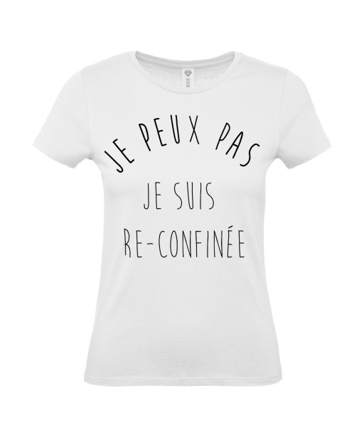 T-shirt Femme Re-confinée [Je peux pas, J'peux pas, Drôle, Rigolo, Confiné, Confinement, Lockdown] T-shirt manches courtes, Col Rond